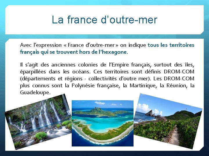 La france d’outre-mer Avec l’expression « France d’outre-mer » on indique tous les territoires