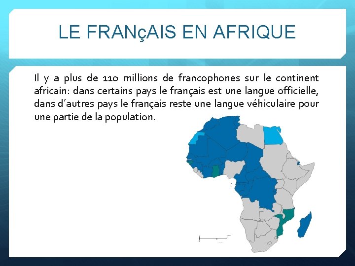 LE FRANçAIS EN AFRIQUE Il y a plus de 110 millions de francophones sur