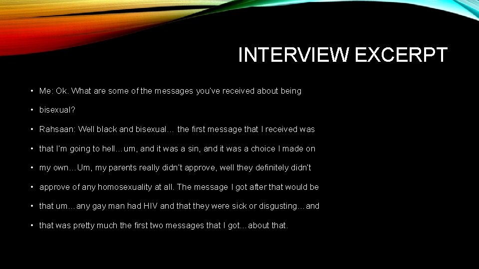 INTERVIEW EXCERPT • Me: Ok. What are some of the messages you’ve received about