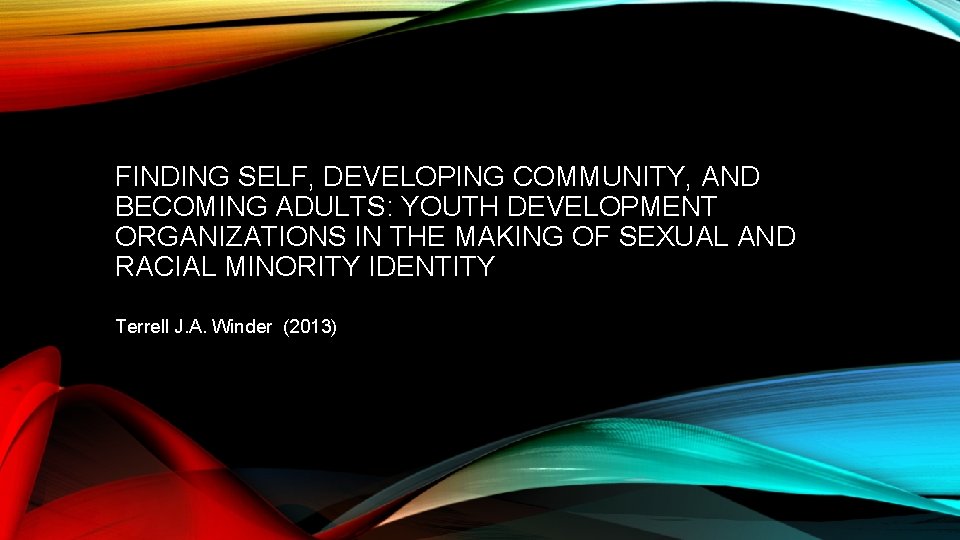 FINDING SELF, DEVELOPING COMMUNITY, AND BECOMING ADULTS: YOUTH DEVELOPMENT ORGANIZATIONS IN THE MAKING OF