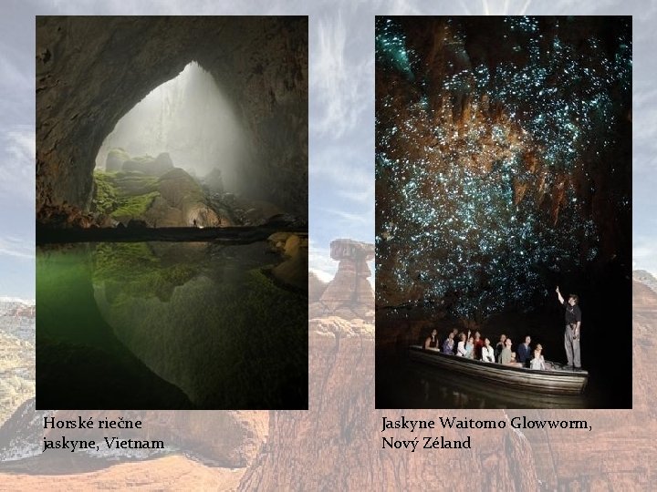 Horské riečne jaskyne, Vietnam Jaskyne Waitomo Glowworm, Nový Zéland 