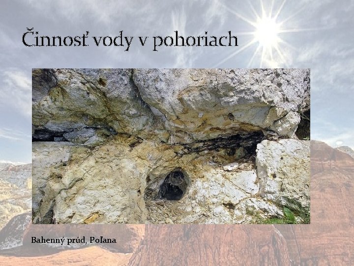 Činnosť vody v pohoriach Bahenný prúd, Poľana 