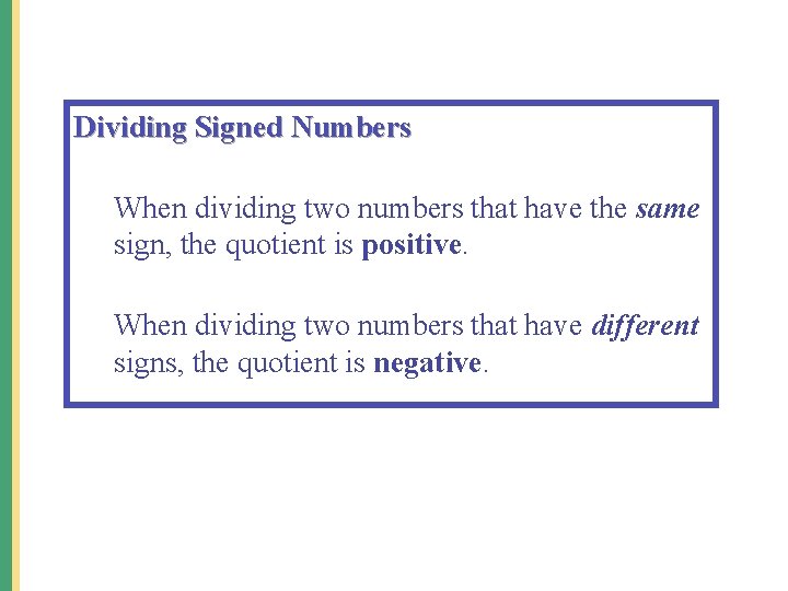 Dividing Signed Numbers When dividing two numbers that have the same sign, the quotient