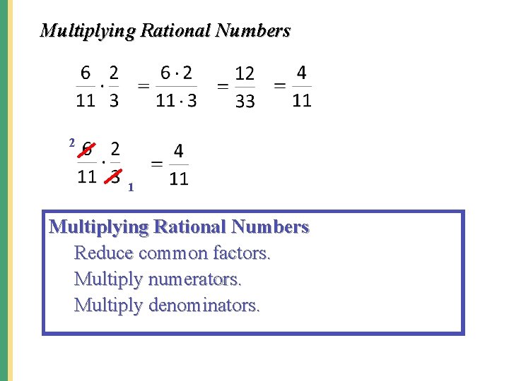 Multiplying Rational Numbers 2 1 Multiplying Rational Numbers Reduce common factors. Multiply numerators. Multiply