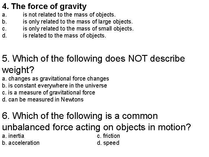 4. The force of gravity a. b. c. d. is not related to the 4. The force of gravity a. b. c. d. is not related to the