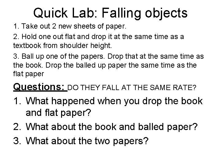 Quick Lab: Falling objects 1. Take out 2 new sheets of paper. 2. Hold Quick Lab: Falling objects 1. Take out 2 new sheets of paper. 2. Hold