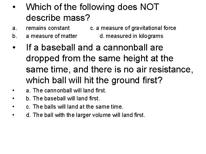 • Which of the following does NOT describe mass? a. b. remains constant • Which of the following does NOT describe mass? a. b. remains constant