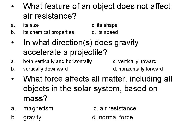• What feature of an object does not affect air resistance? a. b. • What feature of an object does not affect air resistance? a. b.