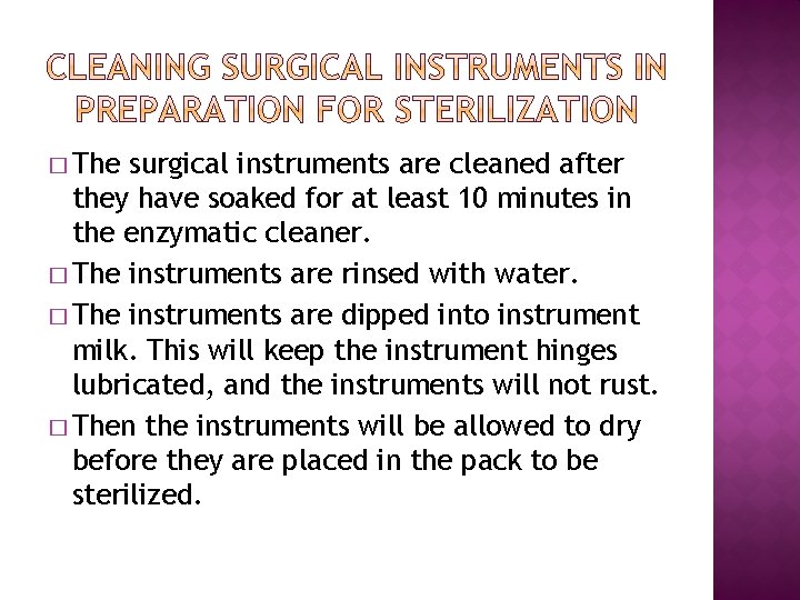 � The surgical instruments are cleaned after they have soaked for at least 10