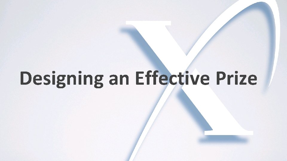 Designing an Effective Prize Designing an Effective Prize