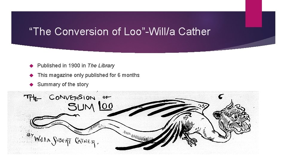 “The Conversion of Loo”-Will/a Cather Published in 1900 in The Library This magazine only