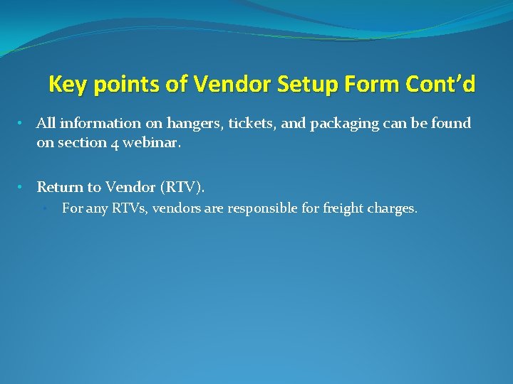 Key points of Vendor Setup Form Cont’d • All information on hangers, tickets, and