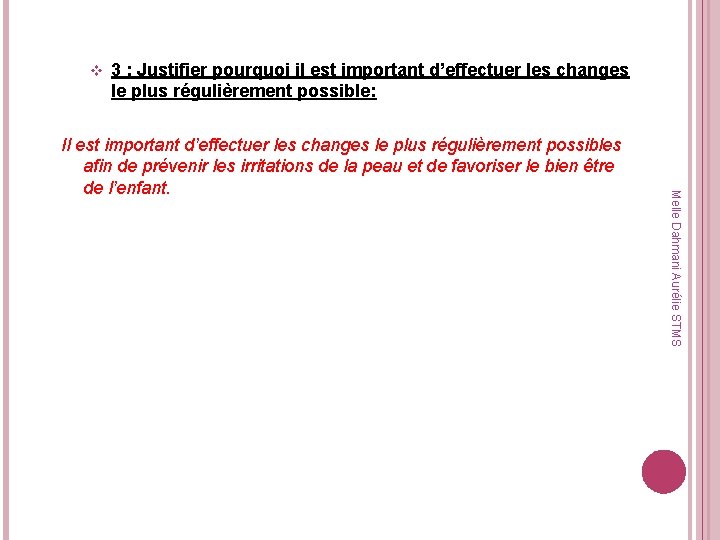 v 3 : Justifier pourquoi il est important d’effectuer les changes le plus régulièrement