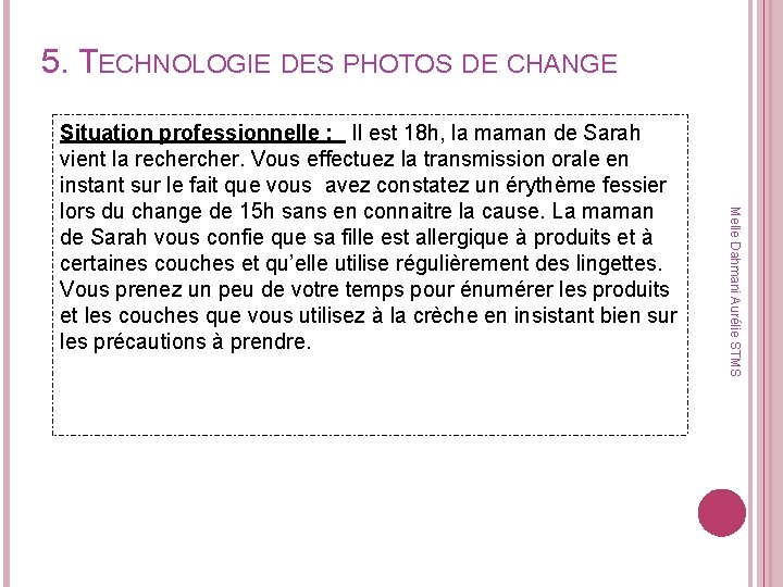5. TECHNOLOGIE DES PHOTOS DE CHANGE Melle Dahmani Aurélie STMS Situation professionnelle : Il