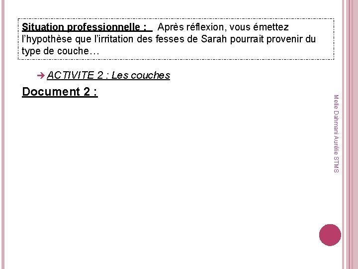 Situation professionnelle : Après réflexion, vous émettez l’hypothèse que l’irritation des fesses de Sarah