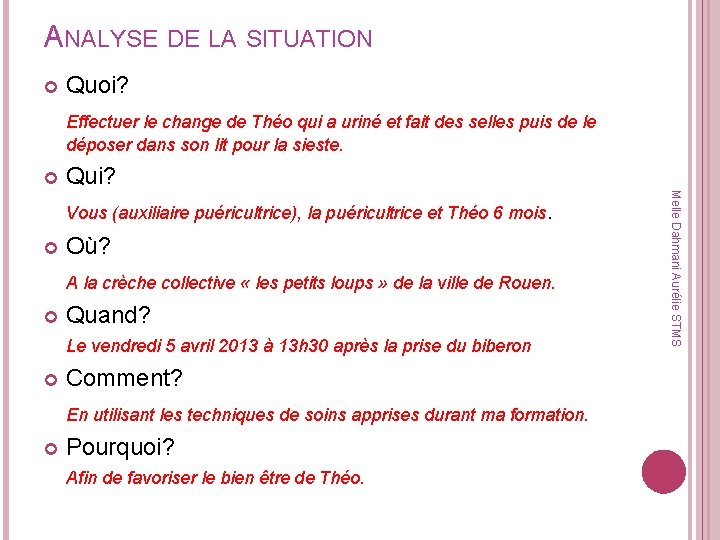 ANALYSE DE LA SITUATION Quoi? Effectuer le change de Théo qui a uriné et