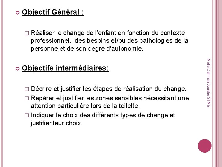  Objectif Général : � Réaliser le change de l’enfant en fonction du contexte