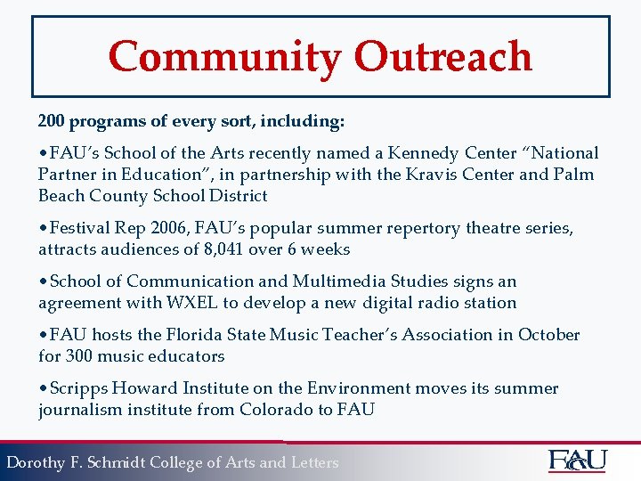 Community Outreach 200 programs of every sort, including: • FAU’s School of the Arts