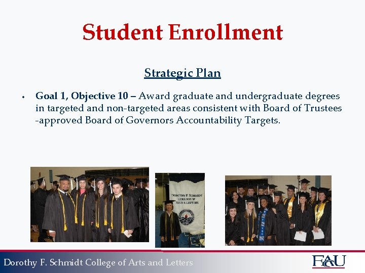 Student Enrollment Strategic Plan • Goal 1, Objective 10 – Award graduate and undergraduate