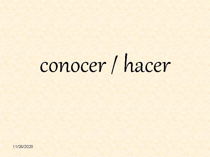 conocer / hacer 11/26/2020 