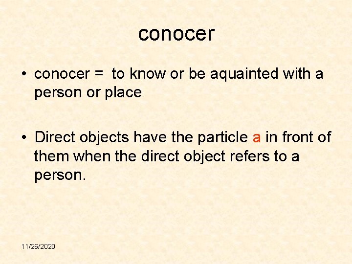 conocer • conocer = to know or be aquainted with a person or place