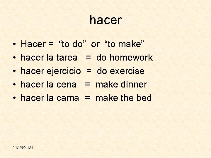 hacer • • • Hacer = “to do” or “to make” hacer la tarea