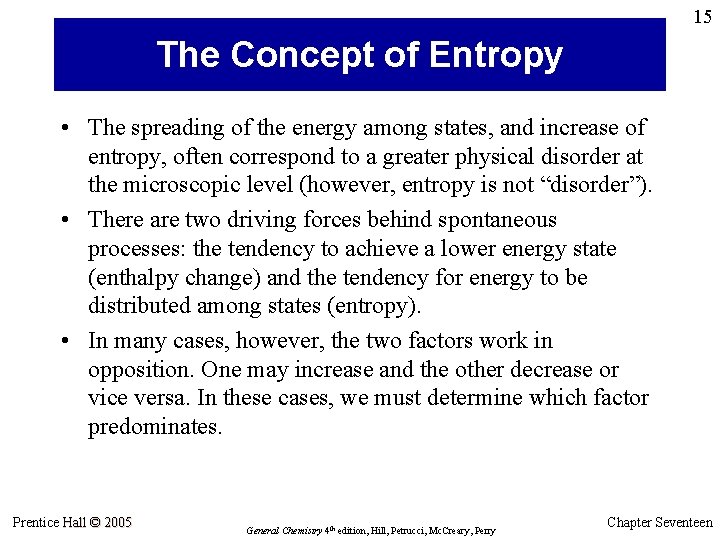 15 The Concept of Entropy • The spreading of the energy among states, and