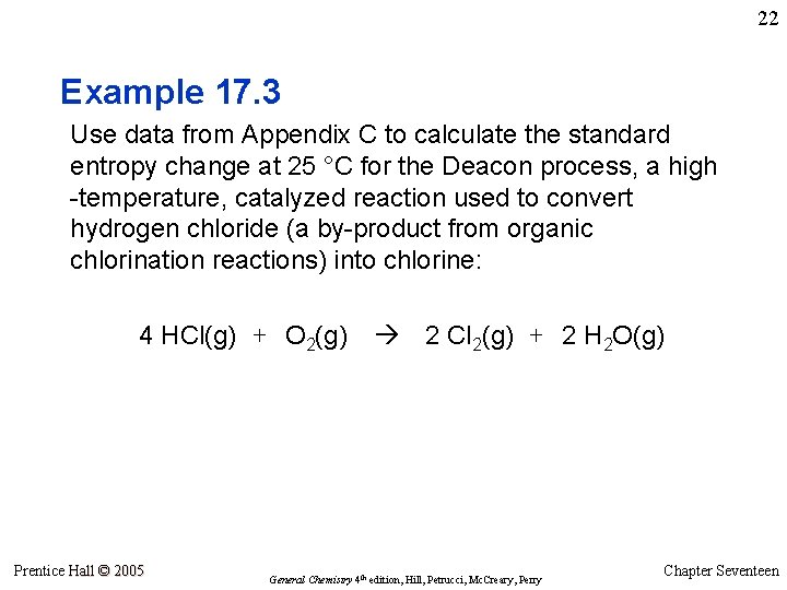 22 Example 17. 3 Use data from Appendix C to calculate the standard entropy