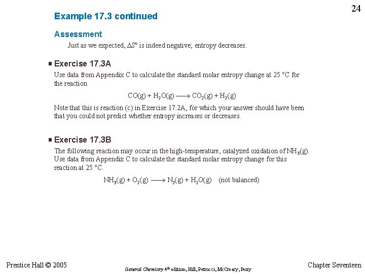 24 Example 17. 3 continued Assessment Just as we expected, ∆S° is indeed negative;