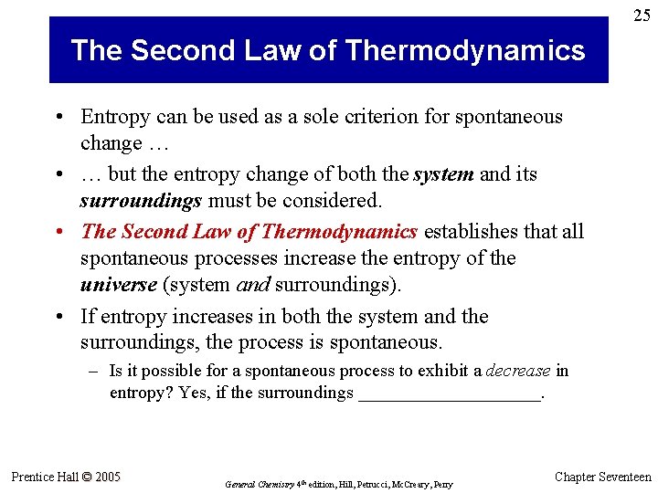 25 The Second Law of Thermodynamics • Entropy can be used as a sole