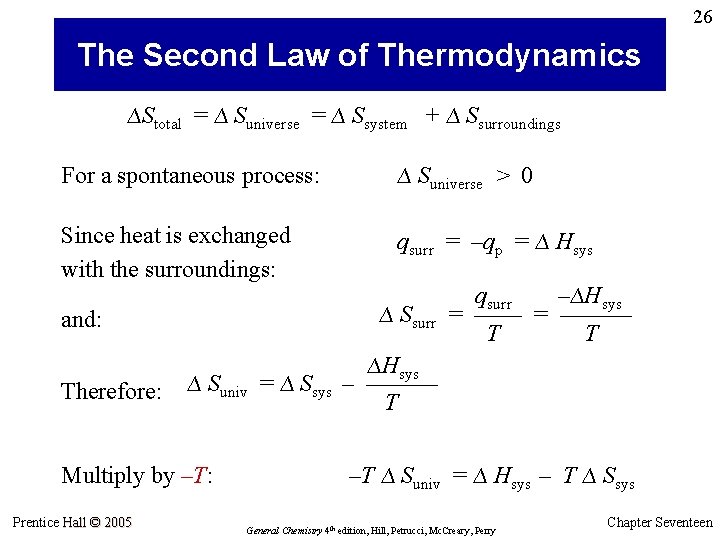 26 The Second Law of Thermodynamics ∆Stotal = ∆ Suniverse = ∆ Ssystem +