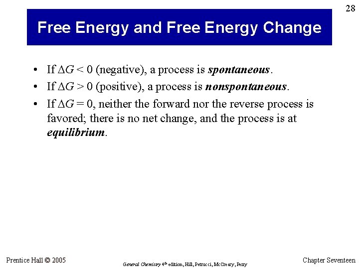 28 Free Energy and Free Energy Change • If G < 0 (negative), a