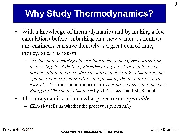 3 Why Study Thermodynamics? • With a knowledge of thermodynamics and by making a