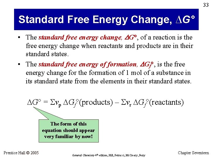 33 Standard Free Energy Change, ∆G° • The standard free energy change, DG°, of