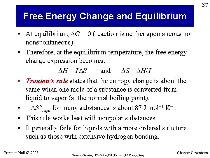 37 Free Energy Change and Equilibrium • At equilibrium, G = 0 (reaction is