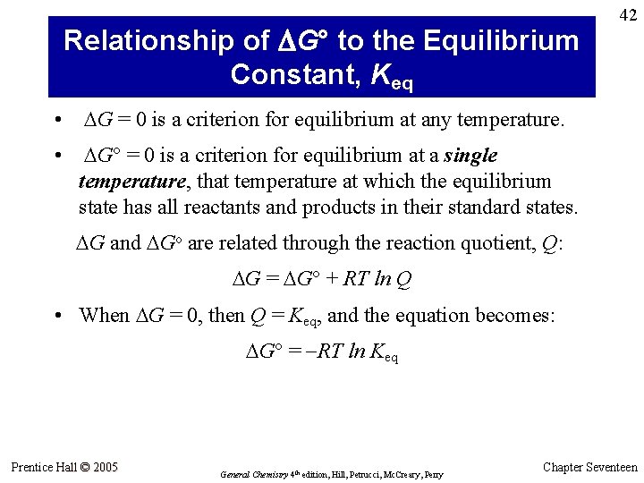 Relationship of DG° to the Equilibrium Constant, Keq 42 • G = 0 is