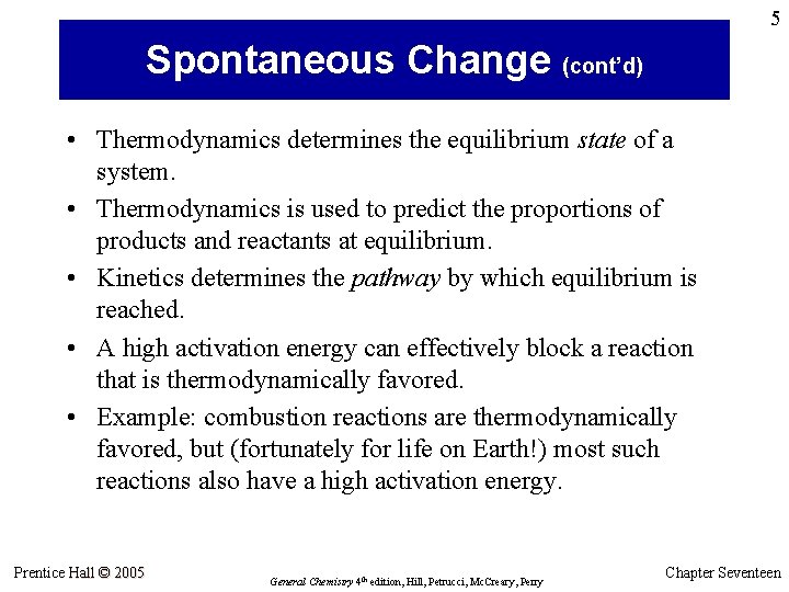 5 Spontaneous Change (cont’d) • Thermodynamics determines the equilibrium state of a system. •