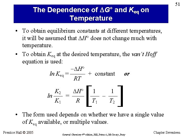 51 The Dependence of DG° and Keq on Temperature • To obtain equilibrium constants