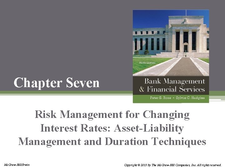 Chapter Seven Risk Management for Changing Interest Rates: Asset-Liability Management and Duration Techniques Mc. Chapter Seven Risk Management for Changing Interest Rates: Asset-Liability Management and Duration Techniques Mc.