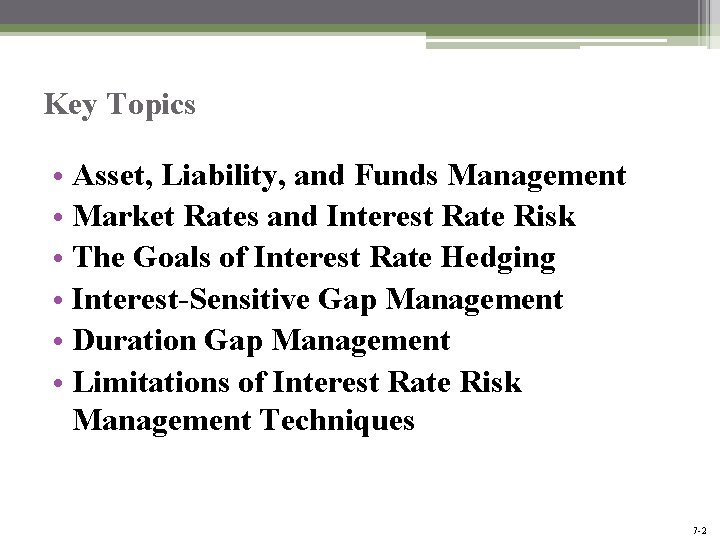 Key Topics • Asset, Liability, and Funds Management • Market Rates and Interest Rate Key Topics • Asset, Liability, and Funds Management • Market Rates and Interest Rate