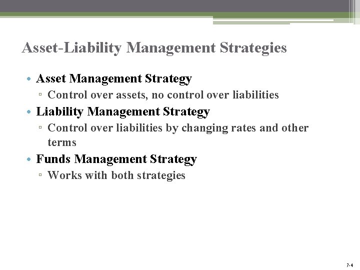 Asset-Liability Management Strategies • Asset Management Strategy ▫ Control over assets, no control over Asset-Liability Management Strategies • Asset Management Strategy ▫ Control over assets, no control over