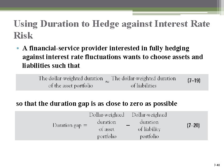 Using Duration to Hedge against Interest Rate Risk • A financial-service provider interested in Using Duration to Hedge against Interest Rate Risk • A financial-service provider interested in