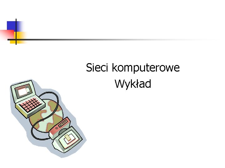 Sieci komputerowe Wykład 