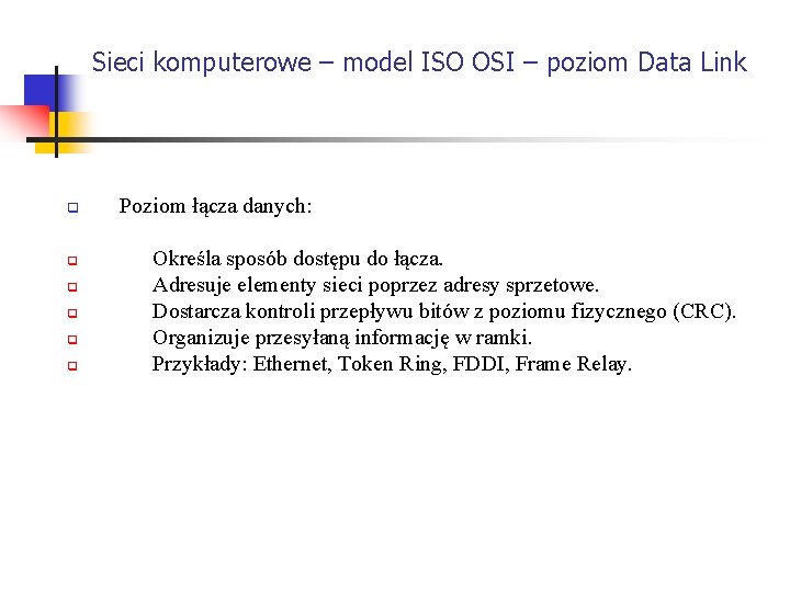 Sieci komputerowe – model ISO OSI – poziom Data Link q q q Poziom