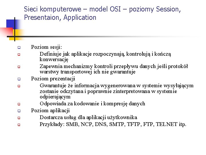 Sieci komputerowe – model OSI – poziomy Session, Presentaion, Application q q q q