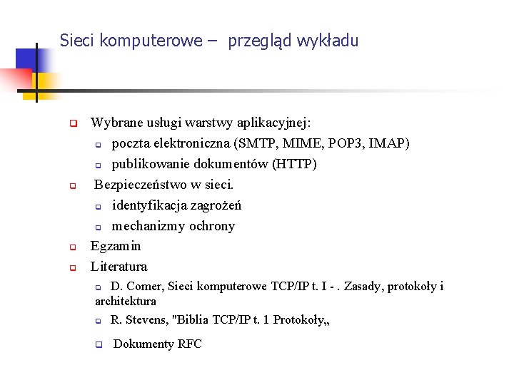 Sieci komputerowe – przegląd wykładu q q Wybrane usługi warstwy aplikacyjnej: q poczta elektroniczna