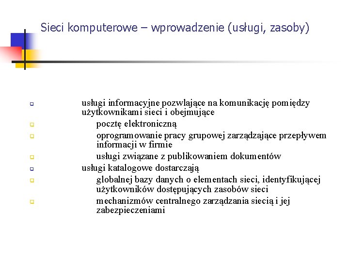 Sieci komputerowe – wprowadzenie (usługi, zasoby) q q q q usługi informacyjne pozwlające na