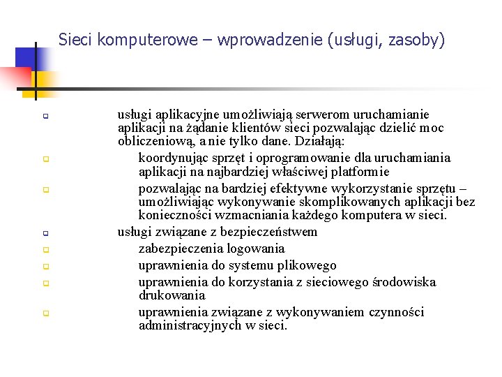 Sieci komputerowe – wprowadzenie (usługi, zasoby) q q q q usługi aplikacyjne umożliwiają serwerom