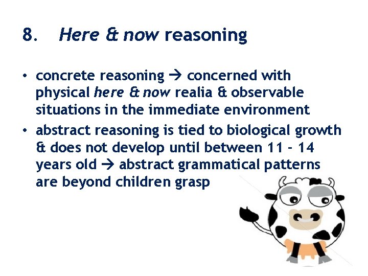 8. Here & now reasoning • concrete reasoning concerned with physical here & now