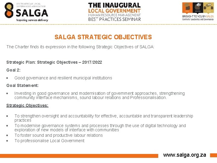 SALGA STRATEGIC OBJECTIVES The Charter finds its expression in the following Strategic Objectives of